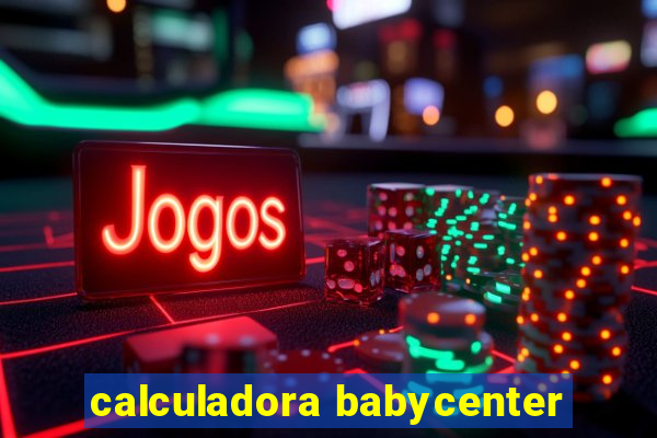 calculadora babycenter